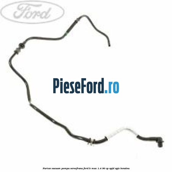 Furtun vacuum pompa servofrana Ford B-Max 1.4 90 cp SPJD, SPJE benzina