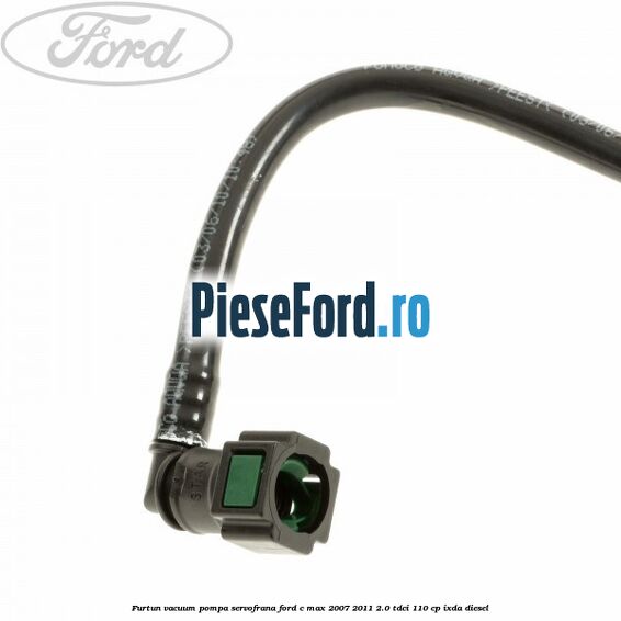 Furtun vacuum pompa servofrana Ford C-Max 2007-2011 2.0 TDCi 110 cp IXDA diesel