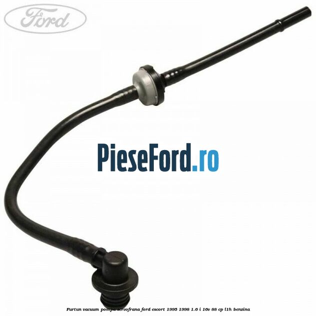 Furtun vacuum pompa servofrana Ford Escort 1995-1998 1.6 i 16V 88 cp L1H benzina