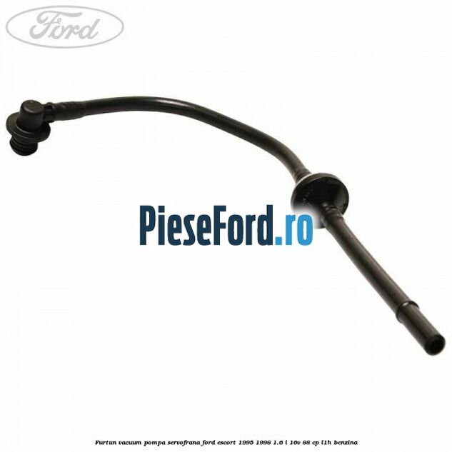 Furtun vacuum pompa servofrana Ford Escort 1995-1998 1.6 i 16V 88 cp L1H benzina
