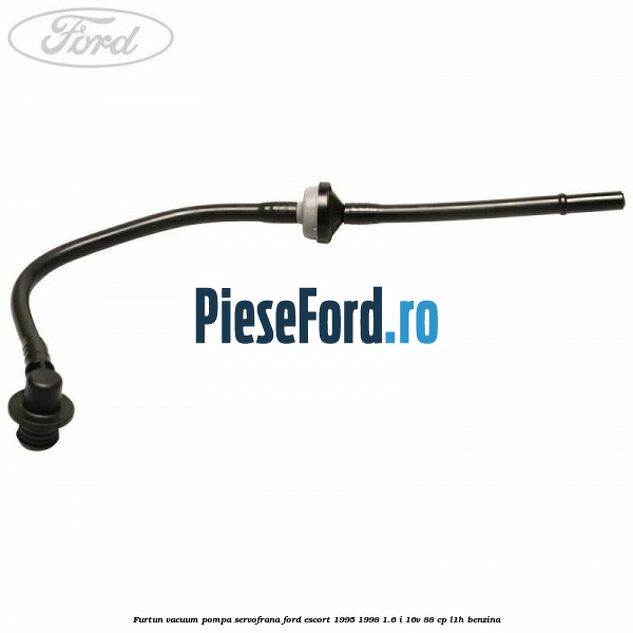 Furtun vacuum pompa servofrana Ford Escort 1995-1998 1.6 i 16V 88 cp L1H benzina