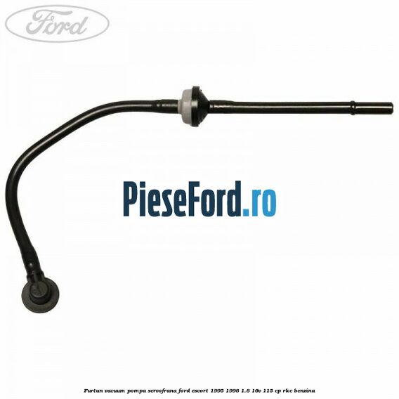 Furtun vacuum pompa servofrana Ford Escort 1995-1998 1.8 16V 115 cp RKC benzina