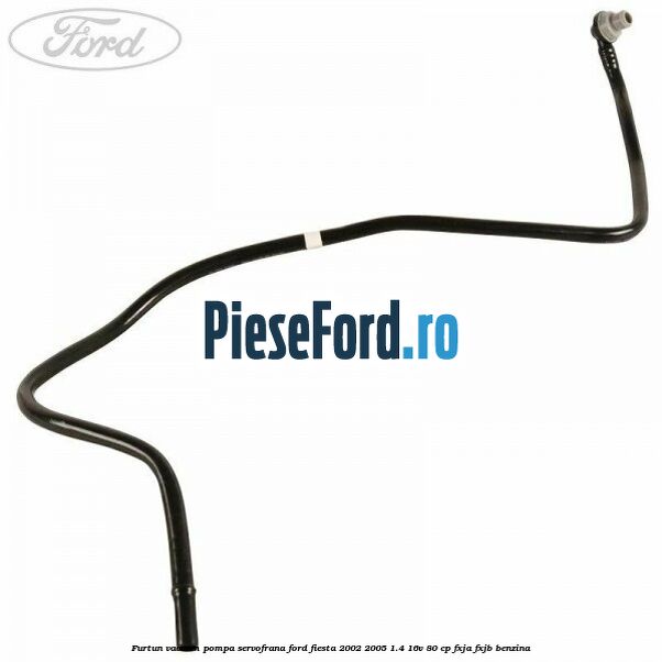 Furtun vacuum pompa servofrana Ford Fiesta 2002-2005 1.4 16V 80 cp FXJA, FXJB benzina