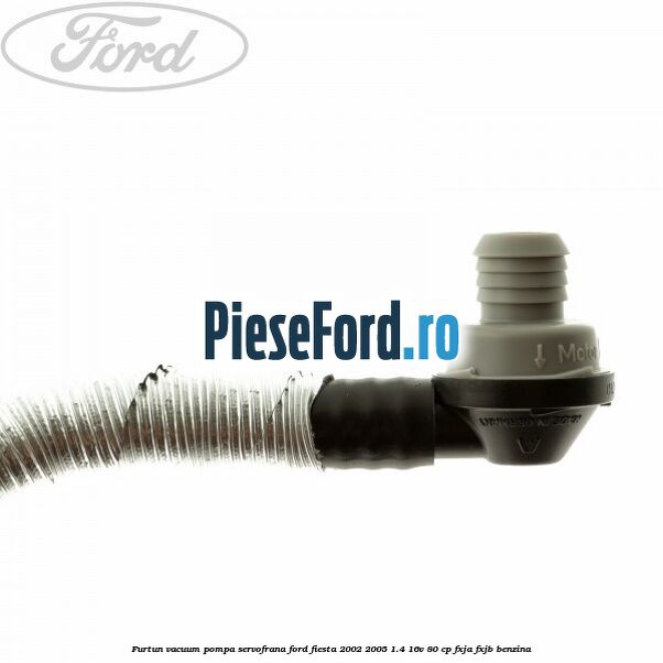 Furtun vacuum pompa servofrana Ford Fiesta 2002-2005 1.4 16V 80 cp FXJA, FXJB benzina