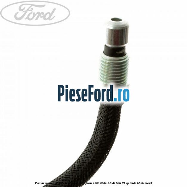 Furtun vacuum pompa servofrana Ford Focus 1998-2004 1.8 DI/TDDi 75 cp Furtun vacuum pompa servofrana Ford Focus 1998-2004 1.8 DI/TDDi 75 cp BHDA, BHDB diesel