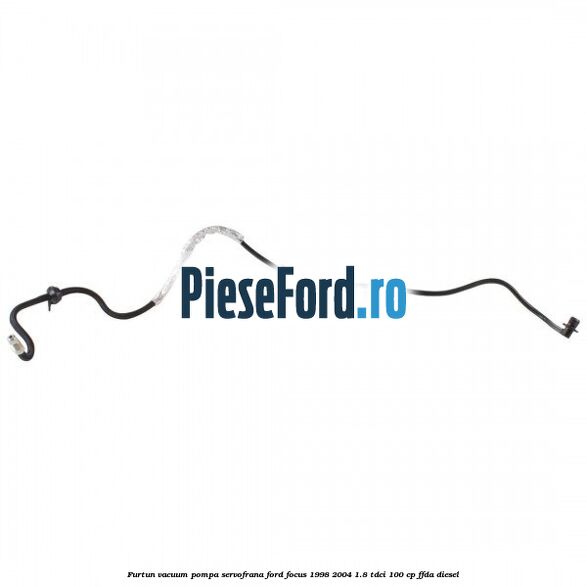 Furtun vacuum pompa servofrana Ford Focus 1998-2004 1.8 TDCi 100 cp Furtun vacuum pompa servofrana Ford Focus 1998-2004 1.8 TDCi 100 cp FFDA diesel