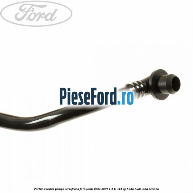 Furtun vacuum pompa servofrana Ford Focus 2004-2007 1.6 Ti 115 cp Furtun vacuum pompa servofrana Ford Focus 2004-2007 1.6 Ti 115 cp HXDA, HXDB, SIDA benzina