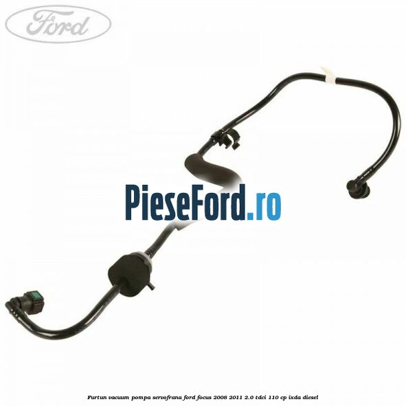 Furtun vacuum pompa servofrana Ford Focus 2008-2011 2.0 TDCi 110 cp Furtun vacuum pompa servofrana Ford Focus 2008-2011 2.0 TDCi 110 cp IXDA diesel