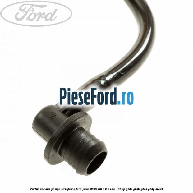 Furtun vacuum pompa servofrana Ford Focus 2008-2011 2.0 TDCi 136 cp G6DA, G6DB, G6DD, G6DG diesel
