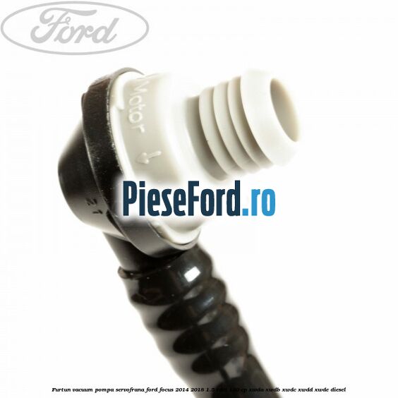 Furtun vacuum pompa servofrana Ford Focus 2014-2018 1.5 TDCi 120 cp Furtun vacuum pompa servofrana Ford Focus 2014-2018 1.5 TDCi 120 cp XWDA, XWDB, XWDC, XWDD, XWDE diesel