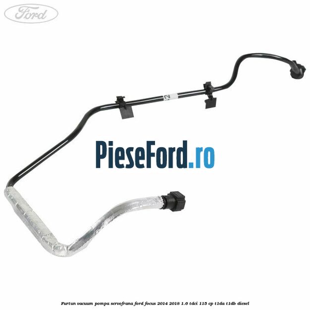 Furtun vacuum pompa servofrana Ford Focus 2014-2018 1.6 TDCi 115 cp T1DA, T1DB diesel