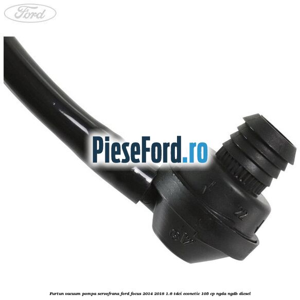 Furtun vacuum pompa servofrana Ford Focus 2014-2018 1.6 TDCi ECOnetic 105 cp NGDA, NGDB diesel