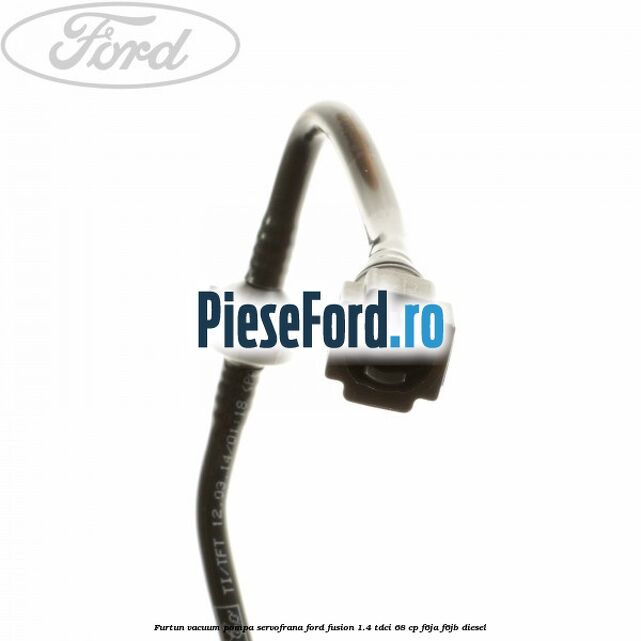 Furtun vacuum pompa servofrana Ford Fusion 1.4 TDCi 68 cp F6JA, F6JB diesel