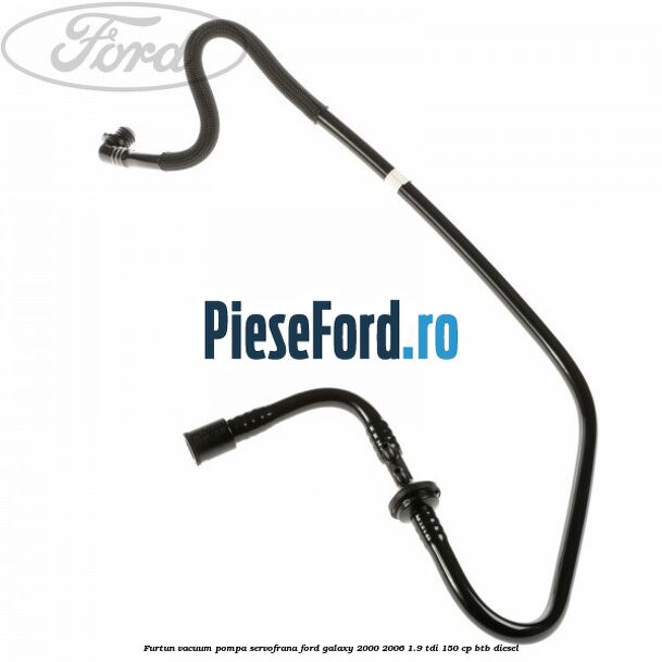 Furtun vacuum pompa servofrana Ford Galaxy 2000-2006 1.9 TDI 150 cp BTB diesel