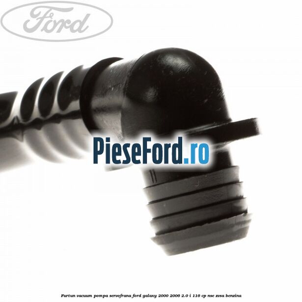 Furtun vacuum pompa servofrana Ford Galaxy 2000-2006 2.0 i 116 cp NSE, ZVSA benzina
