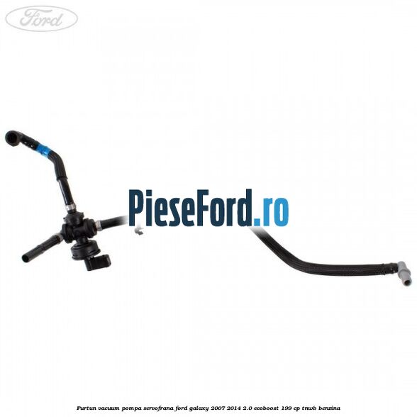 Furtun vacuum pompa servofrana Ford Galaxy 2007-2014 2.0 EcoBoost 199 cp TNWB benzina