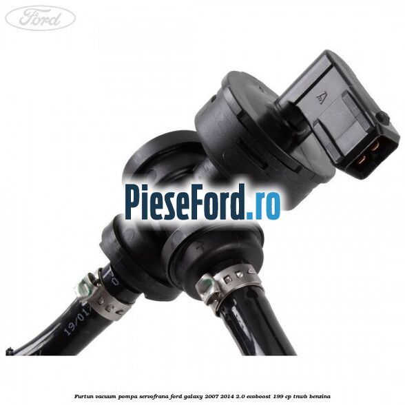 Furtun vacuum pompa servofrana Ford Galaxy 2007-2014 2.0 EcoBoost 199 cp TNWB benzina