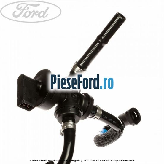 Furtun vacuum pompa servofrana Ford Galaxy 2007-2014 2.0 EcoBoost 203 cp TNWA benzina