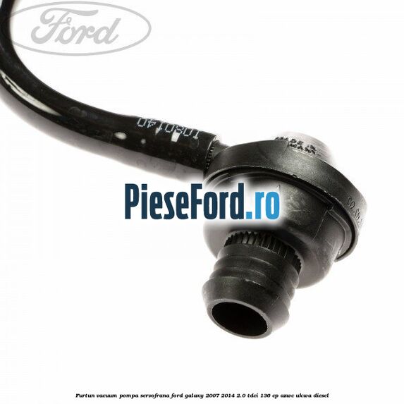 Furtun vacuum pompa servofrana Ford Galaxy 2007-2014 2.0 TDCi 136 cp AZWC, UKWA diesel