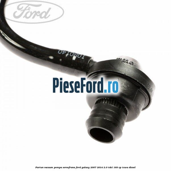 Furtun vacuum pompa servofrana Ford Galaxy 2007-2014 2.0 TDCi 163 cp TXWA diesel