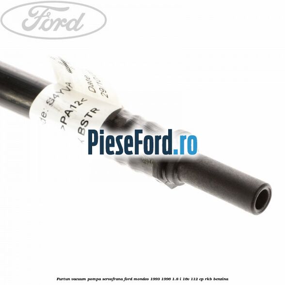 Furtun vacuum pompa servofrana Ford Mondeo 1993-1996 1.8 i 16V 112 cp RKB benzina