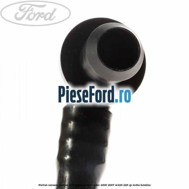 Furtun vacuum pompa servofrana Ford Mondeo 2000-2007 ST220 226 cp MEBA benzina