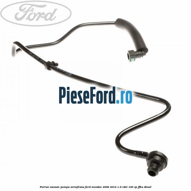 Furtun vacuum pompa servofrana Ford Mondeo 2008-2014 1.8 TDCi 100 cp FFBA diesel
