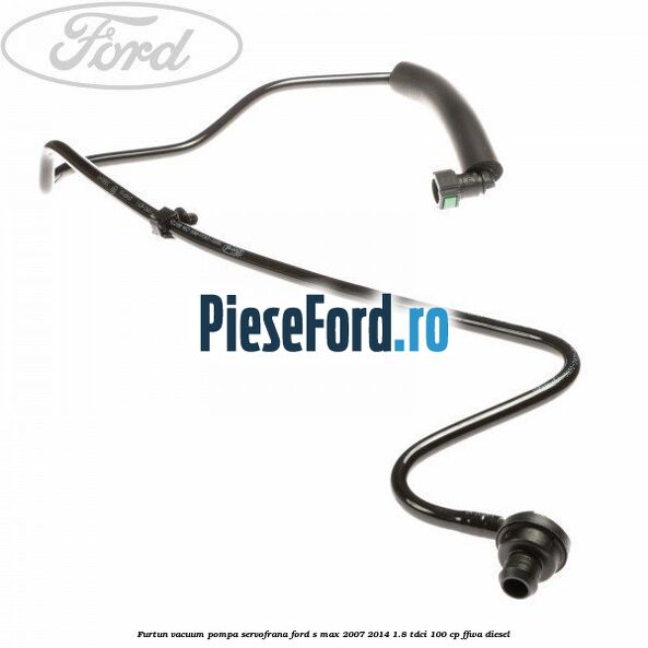 Furtun vacuum pompa servofrana Ford S-Max 2007-2014 1.8 TDCi 100 cp FFWA diesel