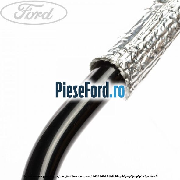 Furtun vacuum pompa servofrana Ford Tourneo Connect 2002-2014 1.8 Di 75 cp BHPA, P7PA, P7PB, R2PA diesel