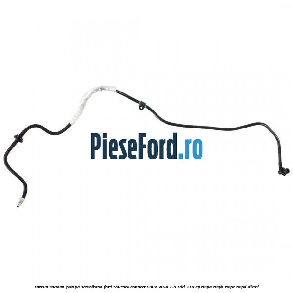 Furtun vacuum pompa servofrana Ford Tourneo Connect 2002-2014 1.8 TDCi 110 cp RWPA, RWPB, RWPC, RWPD diesel