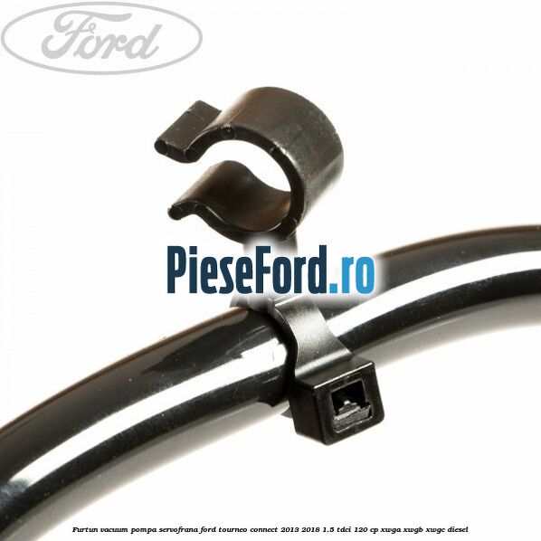 Furtun vacuum pompa servofrana Ford Tourneo Connect 2013-2018 1.5 TDCi 120 cp XWGA, XWGB, XWGC diesel