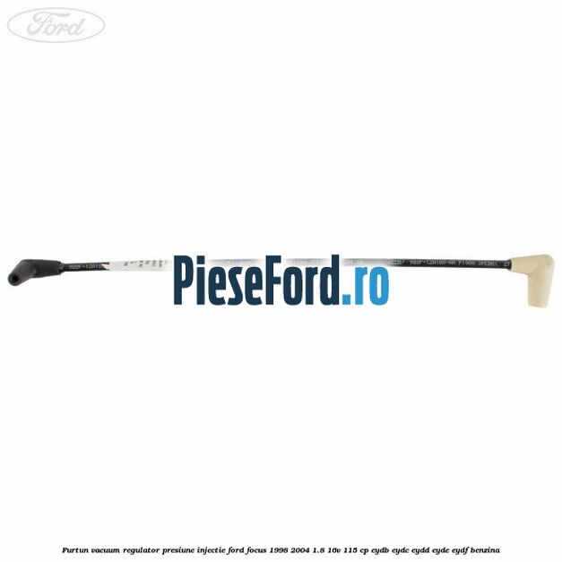 Furtun vacuum regulator presiune injectie Ford Focus 1998-2004 1.8 16V 115 cp EYDB, EYDC, EYDD, EYDE, EYDF benzina