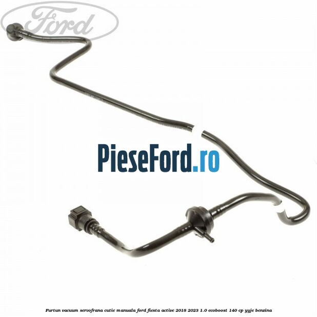 Furtun vacuum servofrana cutie manuala Ford Fiesta Active 2018-2023 1.0 EcoBoost 140 cp YYJE benzina