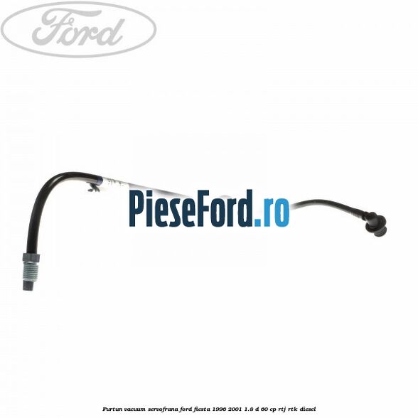 Furtun vacuum servofrana Ford Fiesta 1996-2001 1.8 D 60 cp RTJ, RTK diesel