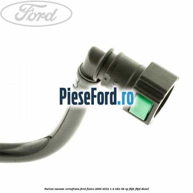 Furtun vacuum servofrana Ford Fiesta 2008-2012 1.4 TDCi 68 cp F6JB, F6JD diesel