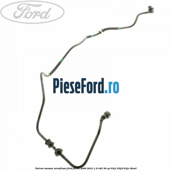 Furtun vacuum servofrana Ford Fiesta 2008-2012 1.6 TDCi 90 cp Furtun vacuum servofrana Ford Fiesta 2008-2012 1.6 TDCi 90 cp HHJC, HHJD, HHJE diesel