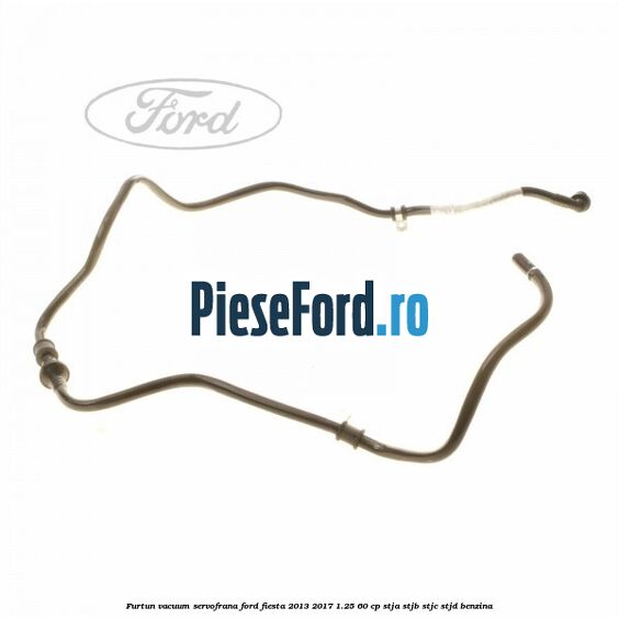 Furtun vacuum servofrana Ford Fiesta 2013-2017 1.25 60 cp STJA, STJB, STJC, STJD benzina