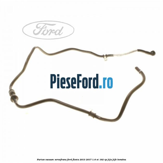 Furtun vacuum servofrana Ford Fiesta 2013-2017 1.6 ST 182 cp JTJA, JTJB benzina