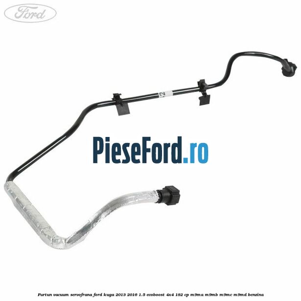 Furtun vacuum servofrana Ford Kuga 2013-2016 1.5 EcoBoost 4x4 182 cp M9MA, M9MB, M9MC, M9MD benzina