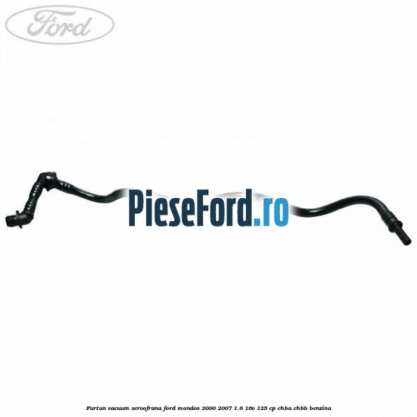 Furtun vacuum servofrana Ford Mondeo 2000-2007 1.8 16V 125 cp Furtun vacuum servofrana Ford Mondeo 2000-2007 1.8 16V 125 cp CHBA, CHBB benzina