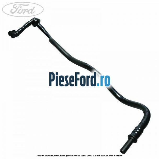 Furtun vacuum servofrana Ford Mondeo 2000-2007 1.8 SCi 130 cp CFBA benzina