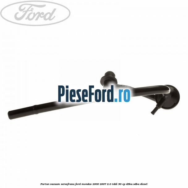 Furtun vacuum servofrana Ford Mondeo 2000-2007 2.0 TDDI 90 cp D5BA, SDBA diesel