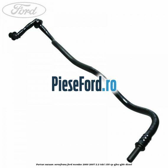 Furtun vacuum servofrana Ford Mondeo 2000-2007 2.2 TDCi 155 cp QJBA, QJBB diesel