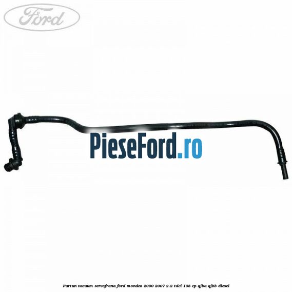 Furtun vacuum servofrana Ford Mondeo 2000-2007 2.2 TDCi 155 cp QJBA, QJBB diesel