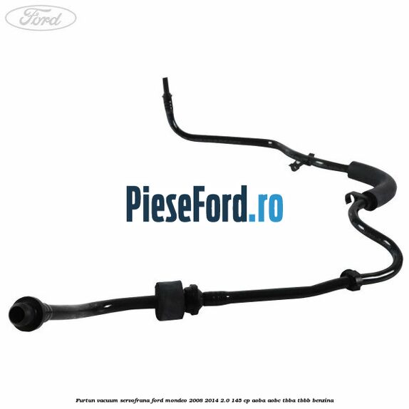Furtun vacuum servofrana Ford Mondeo 2008-2014 2.0 145 cp AOBA, AOBC, TBBA, TBBB benzina