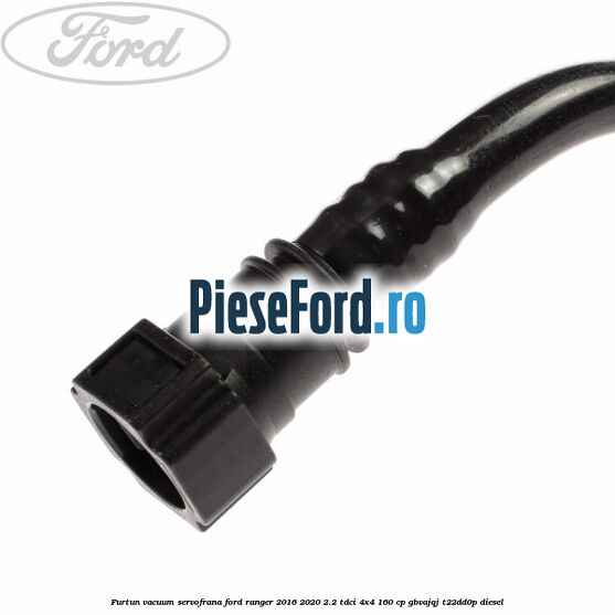 Furtun vacuum servofrana Ford Ranger 2016-2020 2.2 TDCi 4x4 160 cp Furtun vacuum servofrana Ford Ranger 2016-2020 2.2 TDCi 4x4 160 cp GBVAJQJ, T22DD0P diesel