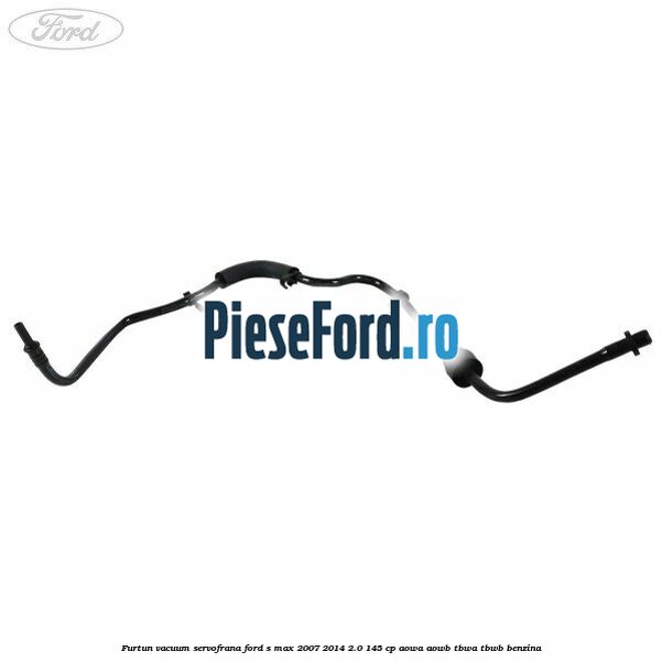 Furtun vacuum servofrana Ford S-Max 2007-2014 2.0 145 cp AOWA, AOWB, TBWA, TBWB benzina