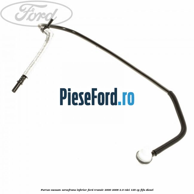 Furtun vacuum servofrana inferior Ford Transit 2000-2006 2.0 TDCi 125 cp FIFA diesel