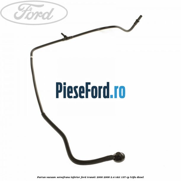 Furtun vacuum servofrana inferior Ford Transit 2000-2006 2.4 TDCi 137 cp H9FA diesel