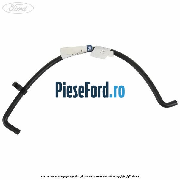Furtun vacuum supapa EGR Ford Fiesta 2002-2005 1.4 TDCi 68 cp F6JA, F6JB diesel